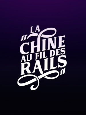 La chine au fil des rails